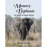 A Memory of Elephants: On Safari in South Africa