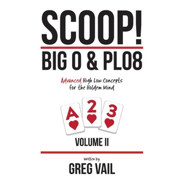 SCOOP! Big O & PLO8: Advanced High Low Concepts for the Holdem Mind