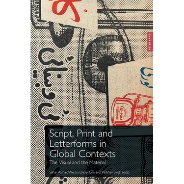 Script, Print and Letterforms in Global Contexts: The Visual and the Material