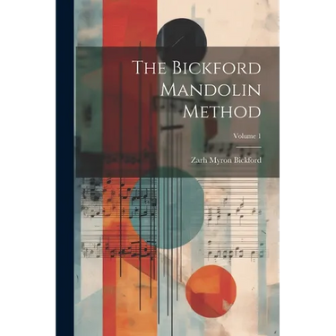 The Bickford Mandolin Method; Volume 1