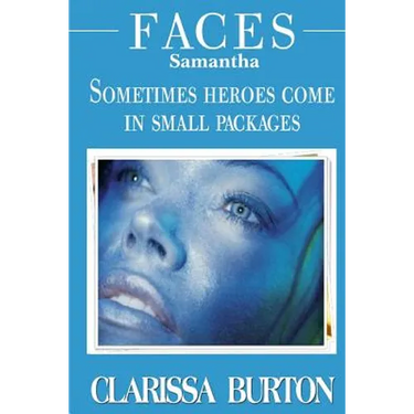 Faces Samantha: Sometimes heroes come in small packages