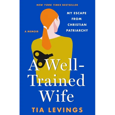 A Well-Trained Wife: My Escape from Christian Patriarchy