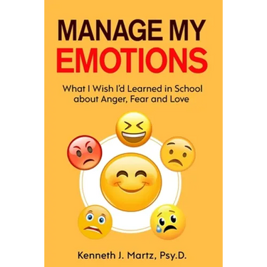 Manage My Emotions: What I Wish I'd Learned in School about Anger, Fear and Love