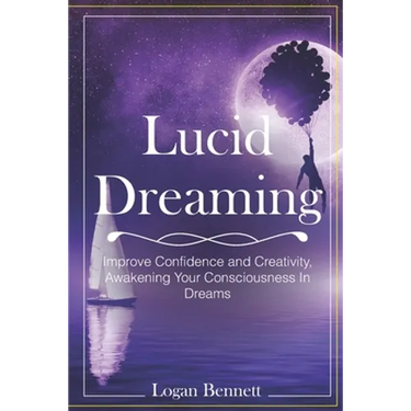 Lucid Dreaming: Improve Confidence and Creativity, Awakening Your Consciousness in Dreams