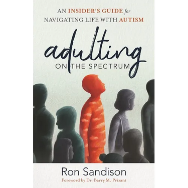 Adulting on the Spectrum: An Insider's Guide for Navigating Life with Autism