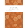 Forensic Light: A Beginner's Guide