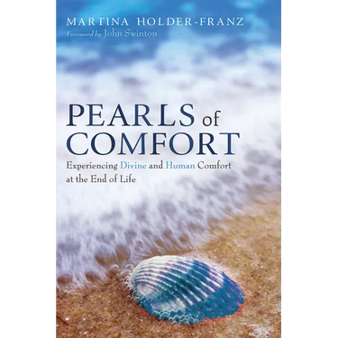 Pearls of Comfort: Experiencing Divine and Human Comfort at the End of Life