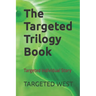 The Targeted Trilogy Book: Targeted Individual Story
