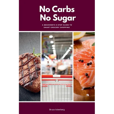 No Carbs No Sugar: A 5 Step Guide for Beginners on Grocery Shopping