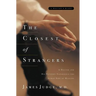 The Closest of Strangers: A Doctor and His Patients Experience the Human Side of Healing