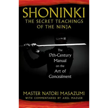 Shoninki: The Secret Teachings of the Ninja: The 17th-Century Manual on the Art of Concealment