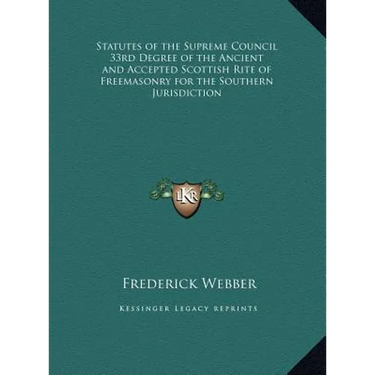 Statutes of the Supreme Council 33rd Degree of the Ancient and Accepted Scottish Rite of Freemasonry for the Southern Jurisdiction