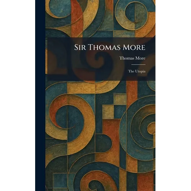 Sir Thomas More: The Utopia