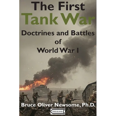 The First Tank War: Doctrines and Battles of World War I