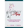 Openly Aging: 4 Pillars to Keep Control of Your Aging Journey