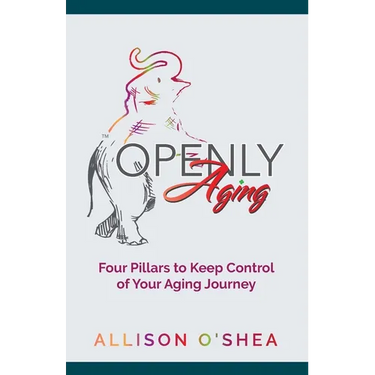 Openly Aging: 4 Pillars to Keep Control of Your Aging Journey