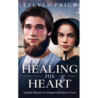 Healing His Heart: Amish Hearts in Hopewell Book Four