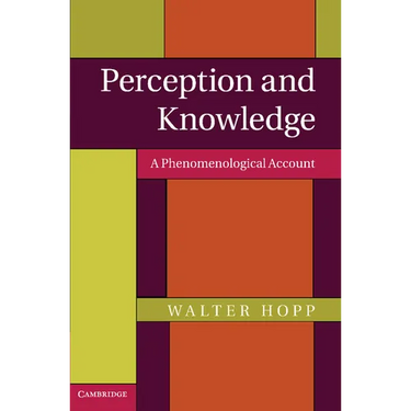 Perception and Knowledge: A Phenomenological Account