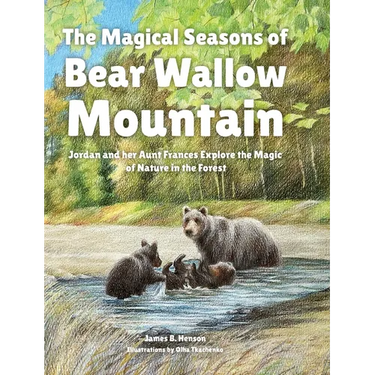 The Magical Seasons of Bear Wallow Mountain: Jordan and her Aunt Frances Explore the Magic of Nature in the Forest