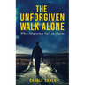 The Unforgiven Walk Alone: When Forgiveness Isn't an Option