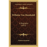 Wilhelm Von Humboldt: A Biography (1853)