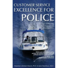 Customer Service Excellence for Police: 101 Tips on Policing in Cross-Cultural Communities