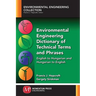 Environmental Engineering Dictionary of Technical Terms and Phrases: English to Hungarian and Hungarian to English