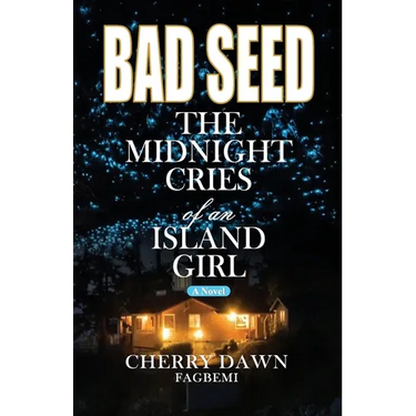 Bad Seed: The Midnight Cries of an Island Girl