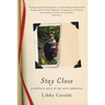 Stay Close: A Mother's Story of Her Son's Addiction