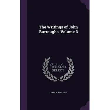 The Writings of John Burroughs, Volume 3