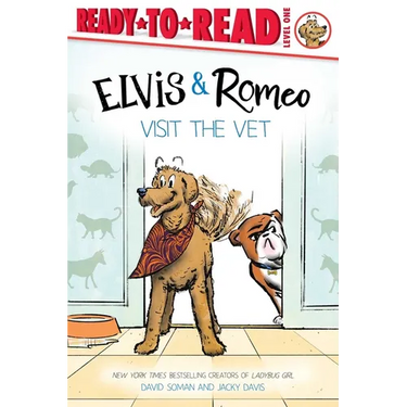 Elvis & Romeo Visit the Vet: Ready-To-Read Level 1
