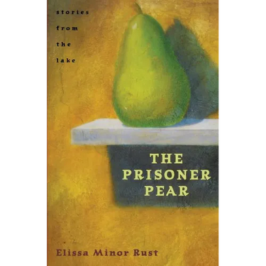 The Prisoner Pear: Stories from the Lake