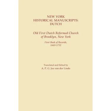 New York Historical Manuscripts: Dutch. Old First Dutch Reformed Church of Brooklyn, New York. First Book of Records, 1600-1752