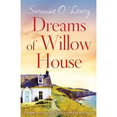 Dreams of Willow House: Gripping, heartwarming Irish fiction full of family secrets