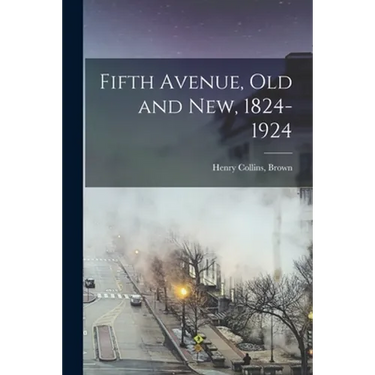 Fifth Avenue, Old and New, 1824-1924