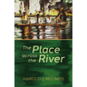 The Place Across the River