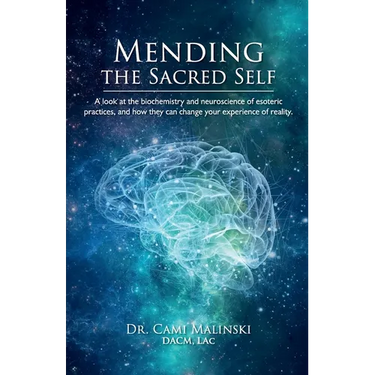 Mending the Sacred Self: A look at the biochemistry and neuroscience of esoteric practices, and how they can change your experience of reality