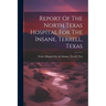 Report Of The North Texas Hospital For The Insane, Terrell, Texas