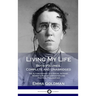 Living My Life: Both Volumes, Complete and Unabridged; The Autobiography of a Social Activist, Women's Rights Campaigner and Political Philosopher (Ha
