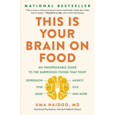This Is Your Brain on Food: An Indispensable Guide to the Surprising Foods That Fight Depression, Anxiety, Ptsd, Ocd, Adhd, and More