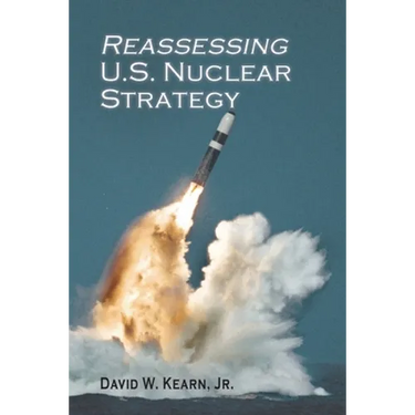 Reassessing U.S. Nuclear Strategy: (paperback edition)