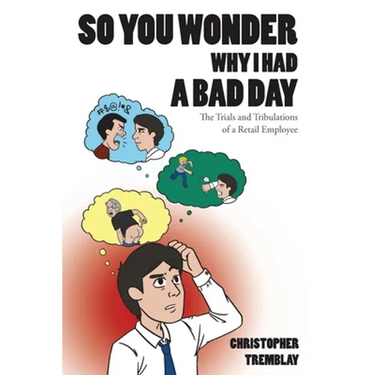 So You Wonder Why I Had a Bad Day: The Trials and Tribulations of a Retail Employee