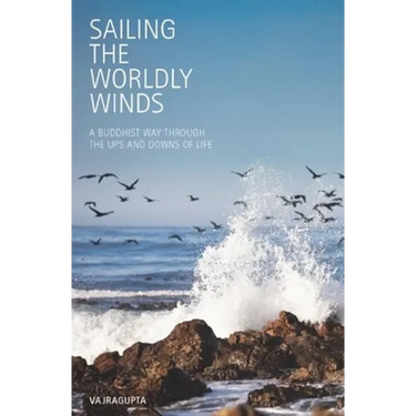 Sailing the Worldly Winds: A Buddhist Way Through the Ups and Downs of Life