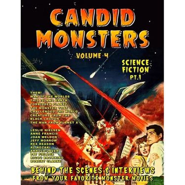 Candid Monsters Volume 4 BEHIND THE SCENES & INTERVIEWS from your favorite monster movies: Science Fiction Films Part 1