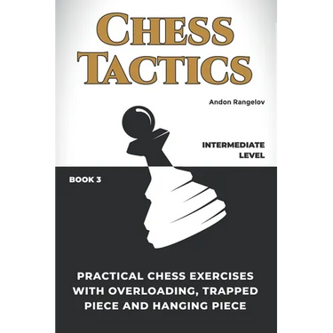 Practical Chess Exercises with Overloading, Trapped Piece and Hanging Piece