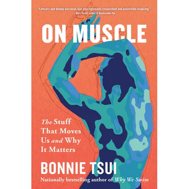 On Muscle: The Stuff That Moves Us and Why It Matters
