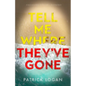 Tell Me Where They've Gone: A heart-pounding thriller with a shocking finale