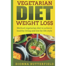 Vegetarian diet weight loss: Method vegetarian diet to achieve healthy living and low fat life style