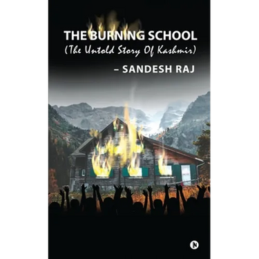 The Burning School: The Untold Story of Kashmir