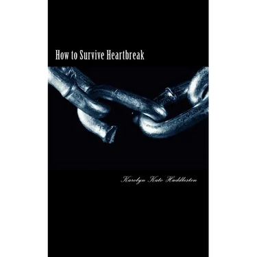 How to Survive Heartbreak: Dealing with the hurt & moving ahead